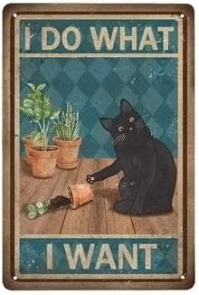 I Do What I Want - 8"x12" Cute Cat Funny Metal Poster Wall Art Decor Sign for Bathroom, Garden, Home Decor, Restroom, Bedroom, Cafe Wall Decor Tin sign