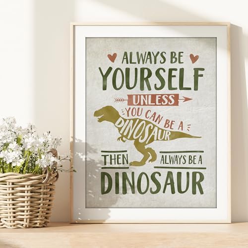 Always Be Yourself Unless You Can Be A Dinosaur Art Print - Unframed - 11x14 | Inspirational Kids Room Art - Positive Affirmation for Children - Funny Dinosaur Decor for Boys and Girls