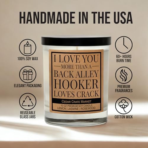 Cedar Crate Market Funny Candle Gift for Him or Her “I Love You More Than a Back Alley Hooker Loves Crack” Premium Soy Candle - Lemon Jasmine Rosewood Scented, I Love You Gift, Made in USA