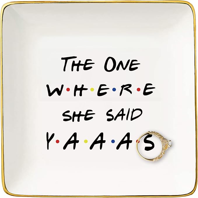 Engagement Gifts for Her-Bride to Be-Newly Engaged Gif-Bridal Shower Present- Bachelorette Party Present-The One Where She Said Yaaas-Ceramic Jewelry Holder Ring Dish Trinket Tray- Friends TV Show