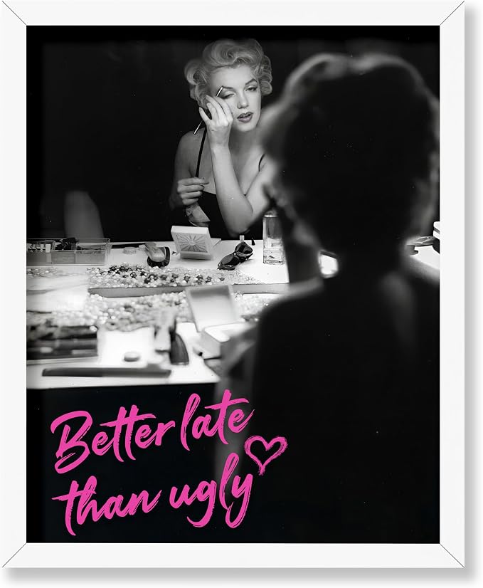 Poster Master Better Late Than Ugly Print - Marilyn Poster - Modern & Pop Art - Trendy Gift for Men, Women & Fashionista - Chic Decor for Bathroom or Girl's Room - 8x10 White Framed