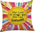 Littlefa Stay Close to People Who Feel Like Sunshine Throw Pillow Cover | Bright Colorful Throw Pillow Cover Cute Decorative Pillowcase with Inspirational Saying, Inspiring Sunshine Gifts for Women F