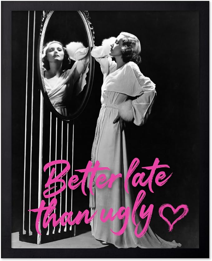 Poster Master Better Late Than Ugly Poster - Woman In Mirror Print - Altered Art - Trendy Pop Art - Gift for Men & Women - Funny Wall Decor for Bathroom or Girl's Room, 8x10 Black Framed