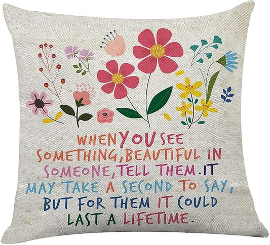 Littlefa Inspirational Flower Throw Pillow Cover Decorative Pillowcase | When You See Something Beautiful in Someone Tell Them
